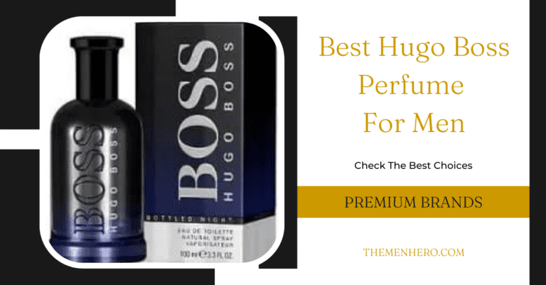 The 11 Best Hugo Boss Perfume For Men