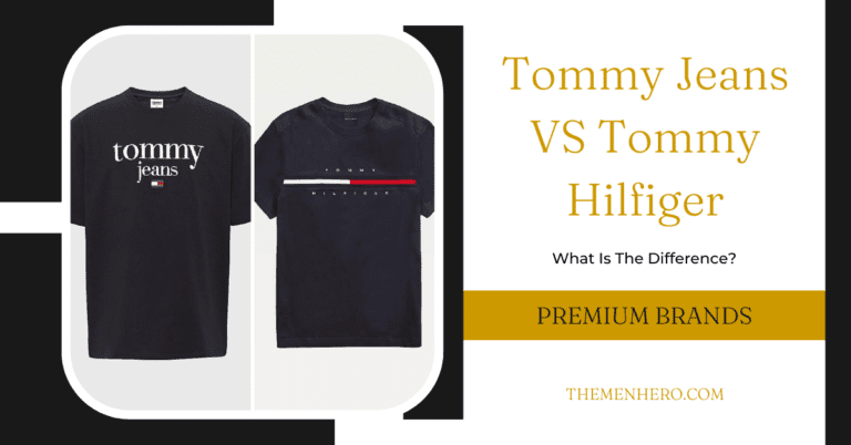 Tommy Jeans VS Tommy Hilfiger – What Is The Difference