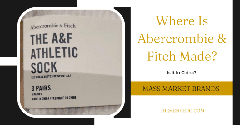 Where Is Abercrombie And Fitch Made? Is It In China?