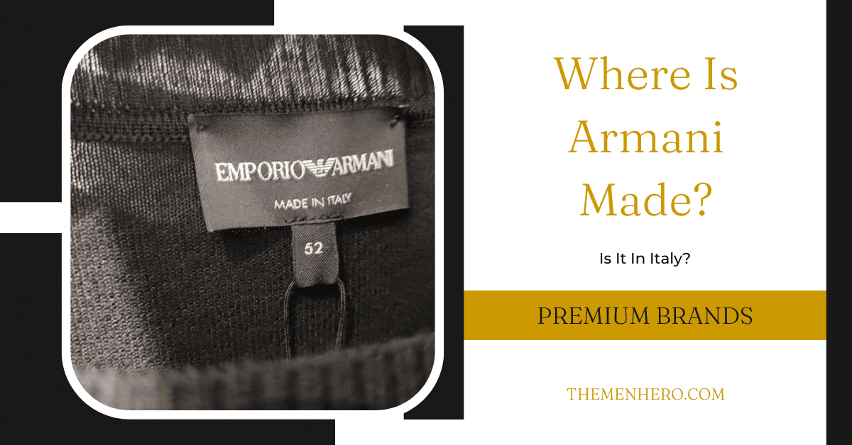 Where Is Armani Made? Is It In China? - The Men Hero