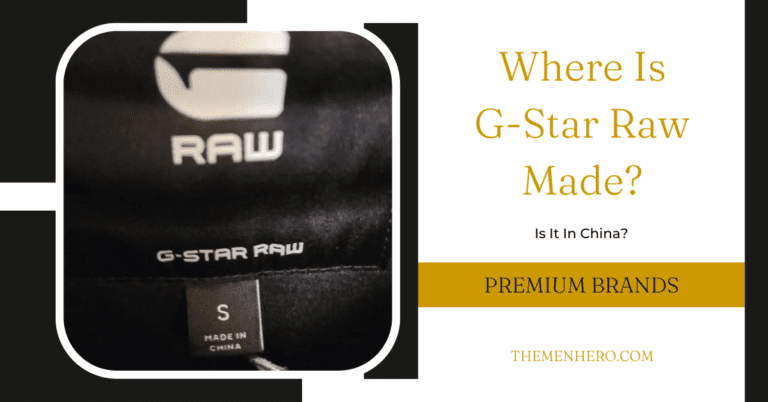Where Is G-Star Raw Made? Is It In China?