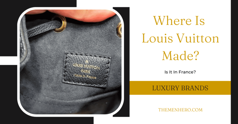 Where Is Louis Vuitton Made? Is It In France Or Italy?