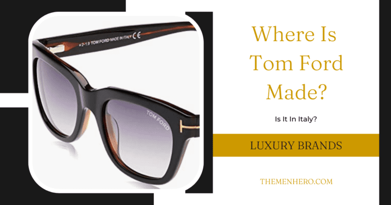 Where Is Tom Ford Made? Is It In The USA?