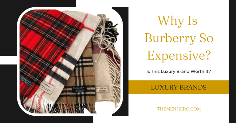Why Is Burberry So Expensive?