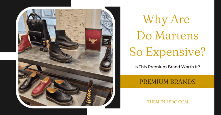 Why Are Doc Martens So Expensive? The 6 Reasons