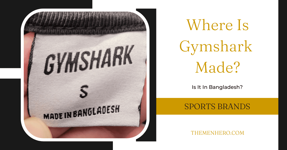 Where Is Gymshark Made? Is It In England Or China? The Men Hero