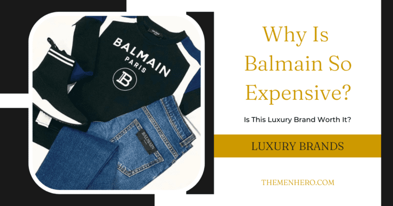 Why Is Balmain So Expensive? Is It Worth It?