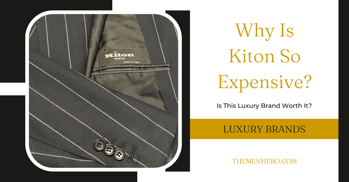 Why Is Kiton So Expensive? The 6 Reasons The Men Hero