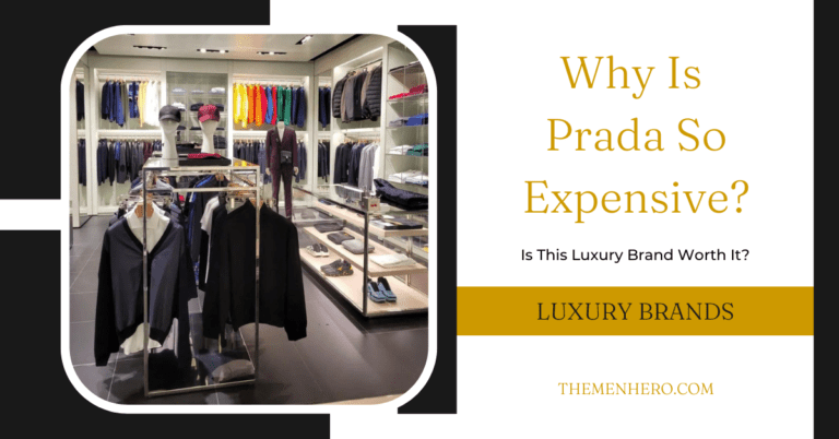 Why Is Prada So Expensive? The 5 Reasons