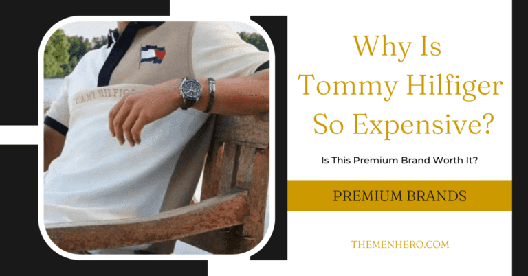 Why Is Tommy Hilfiger So Expensive?