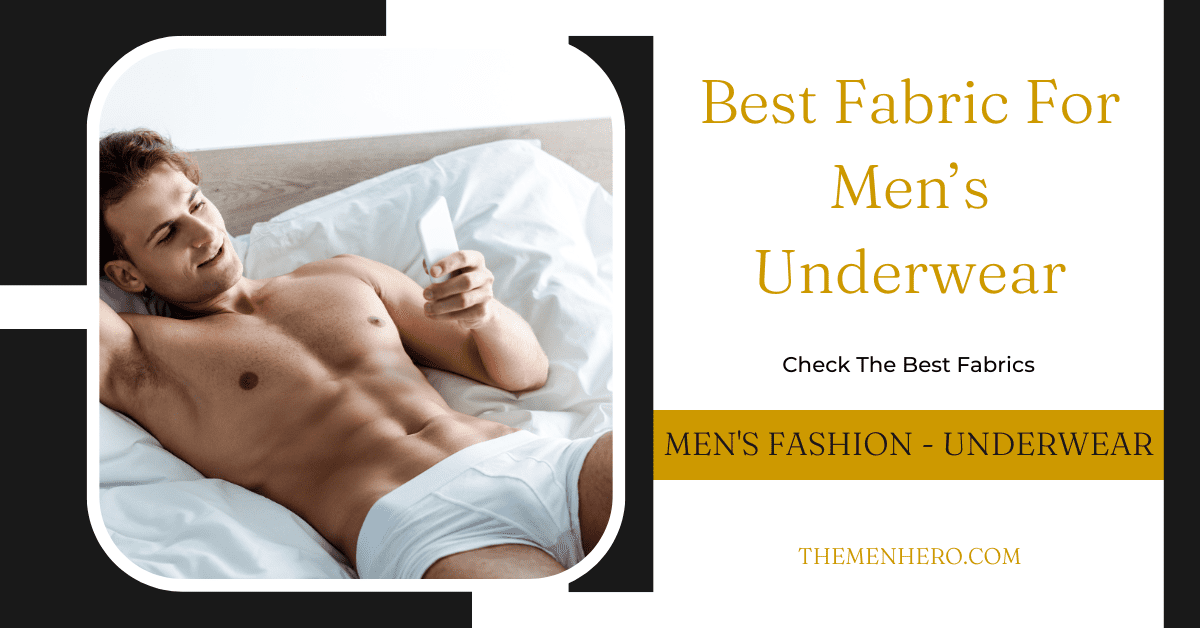 Best Fabric for Men’s Underwear (What is the Best Choice?) The Men Hero