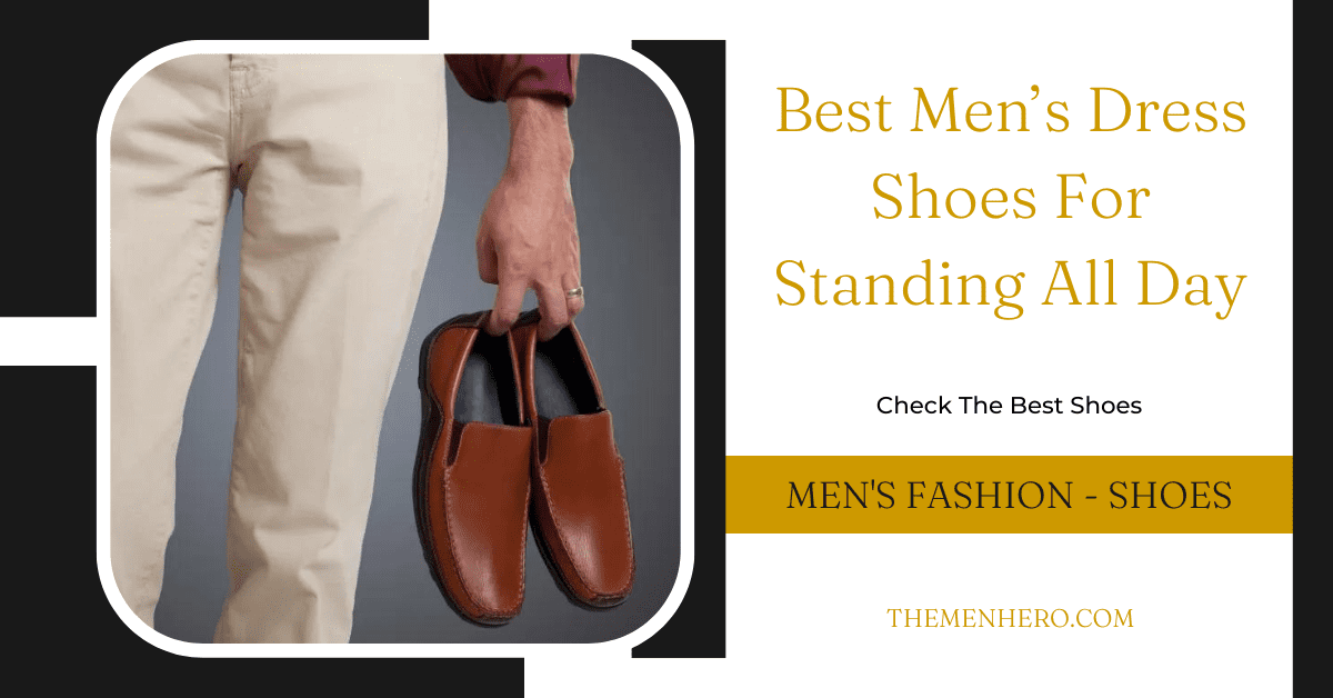 The 5 Best Men's Dress Shoes For Standing All Day (With Good Prices