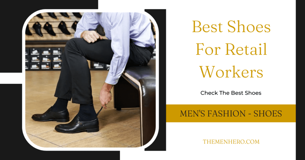 Men's Fashion - Best Shoes For Retail Workers