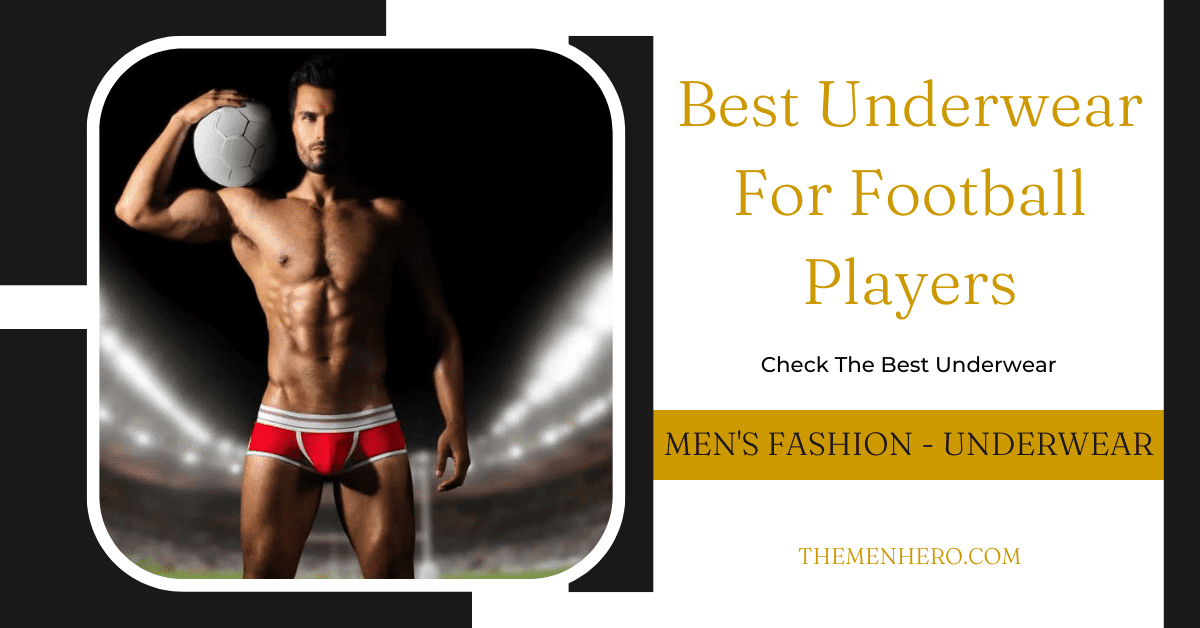 Best Underwear For Football Players The Best 10 Choices The Men Hero
