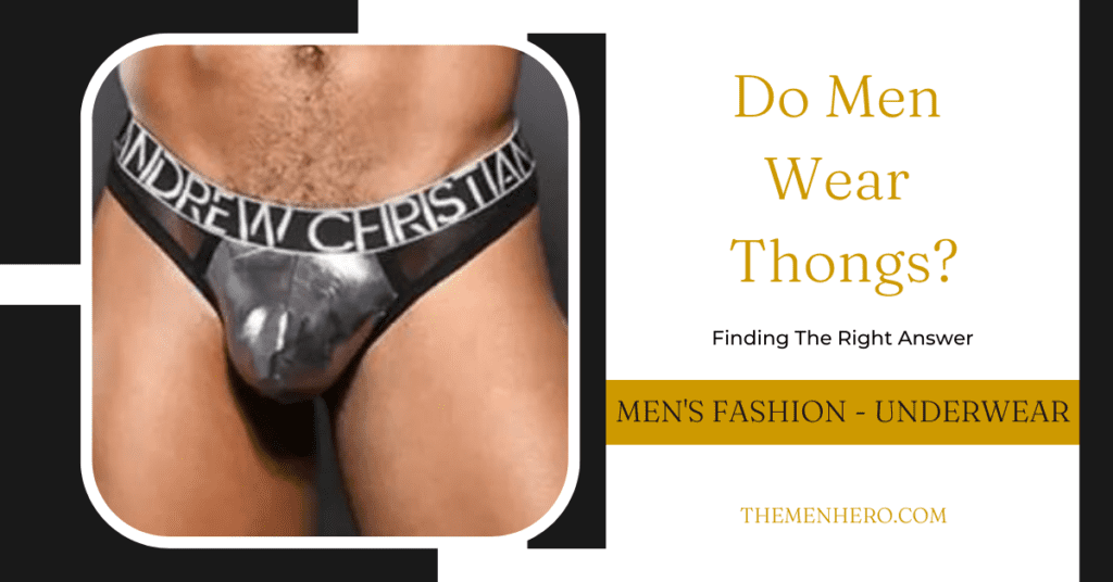 Men's Fashion - Do Men Wear Thongs