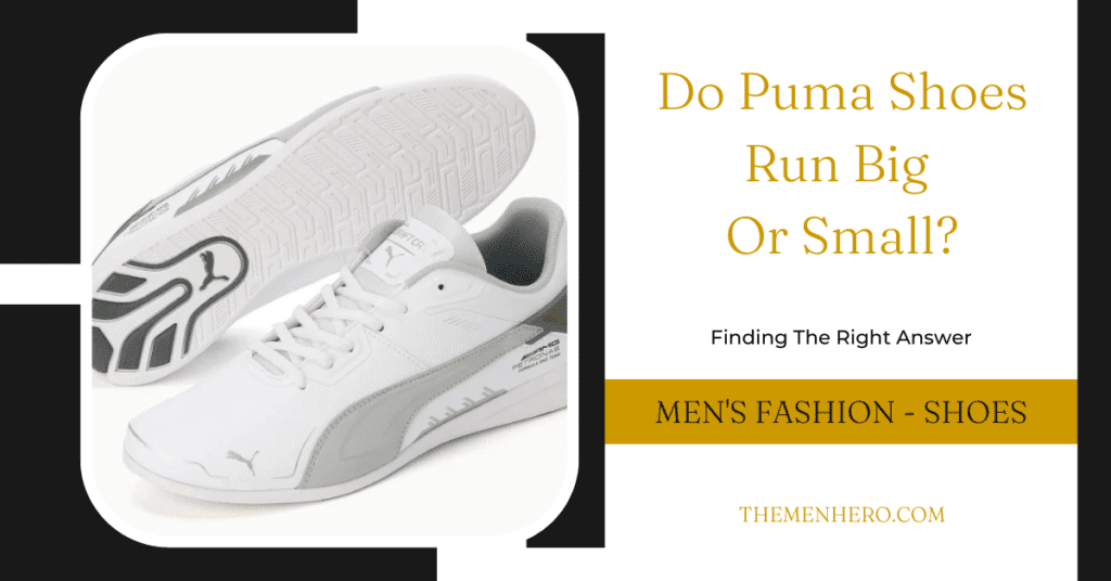 Men's Fashion - Do Puma Shoes Run Big Or Small
