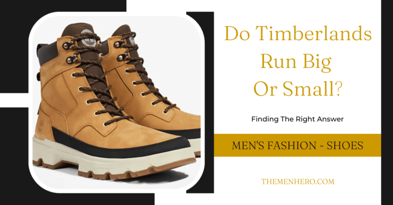 Do Timberlands Run Big, Small, Or True To Size?