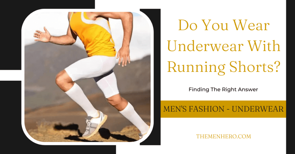 Men's Fashion - Do You Wear Underwear With Running Shorts