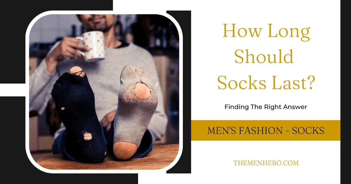 How Long Should Socks Last? I Know The Answer - The Men Hero