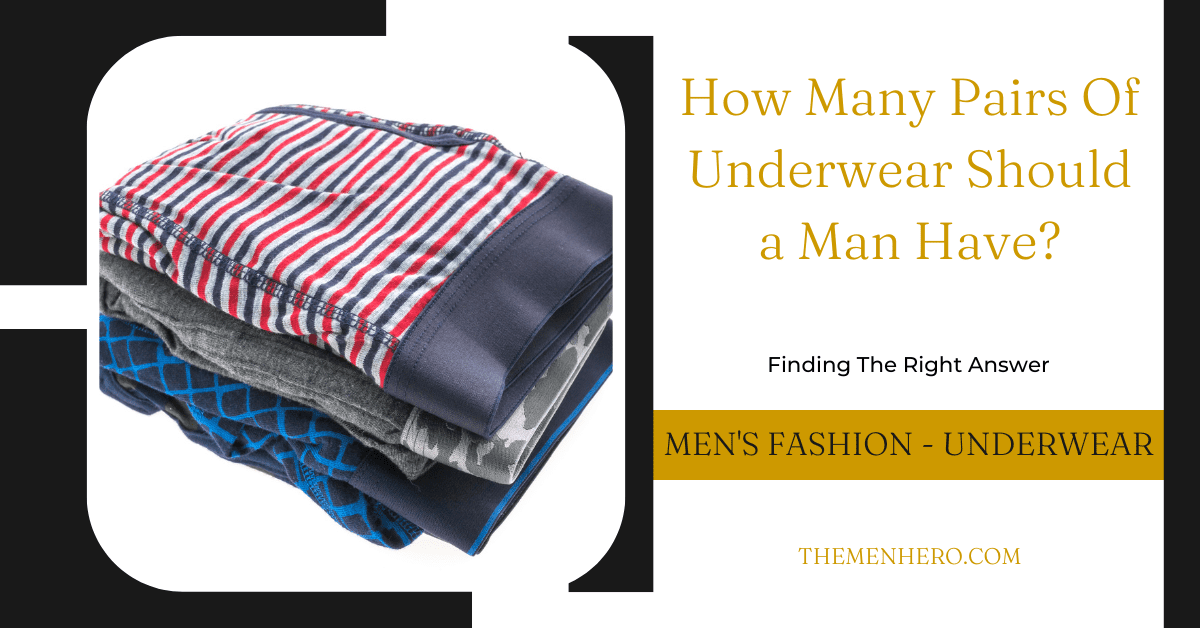How Many Pairs of Underwear Should a Man Have? (The Multiple Scenarios