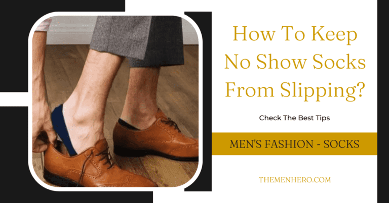 How To Keep No Show Socks From Slipping? – The Best 6 Tips