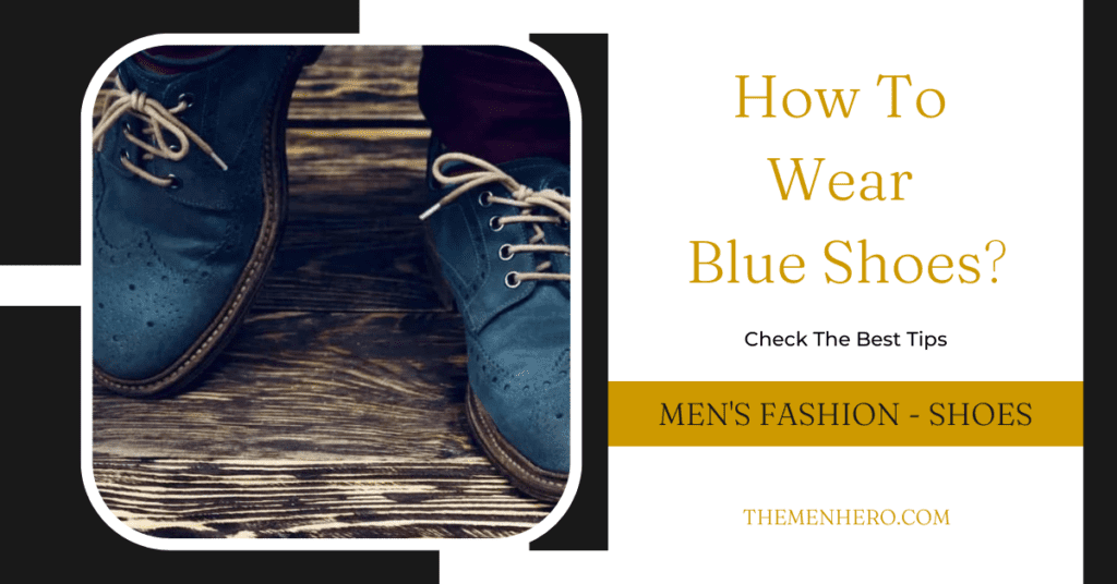 Men's Fashion - How To Wear Blue Shoes For Men