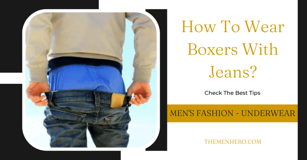 Men's Fashion - How to Wear Boxers with Jeans