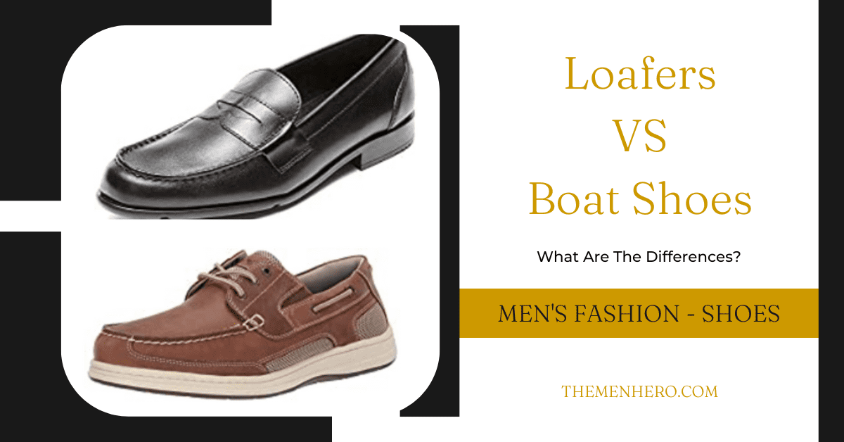 Loafers vs Boat Shoes – What's The Difference? - The Men Hero