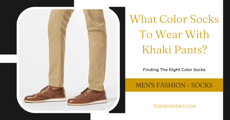 What Color Socks To Wear With Khaki Pants?