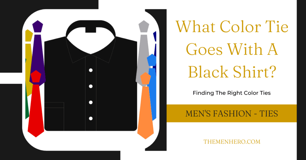 Men's Fashion - What Color Tie With Black Shirt