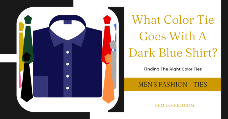 What Color Tie Goes With A Dark Blue Shirt? (With Outfit Ideas)