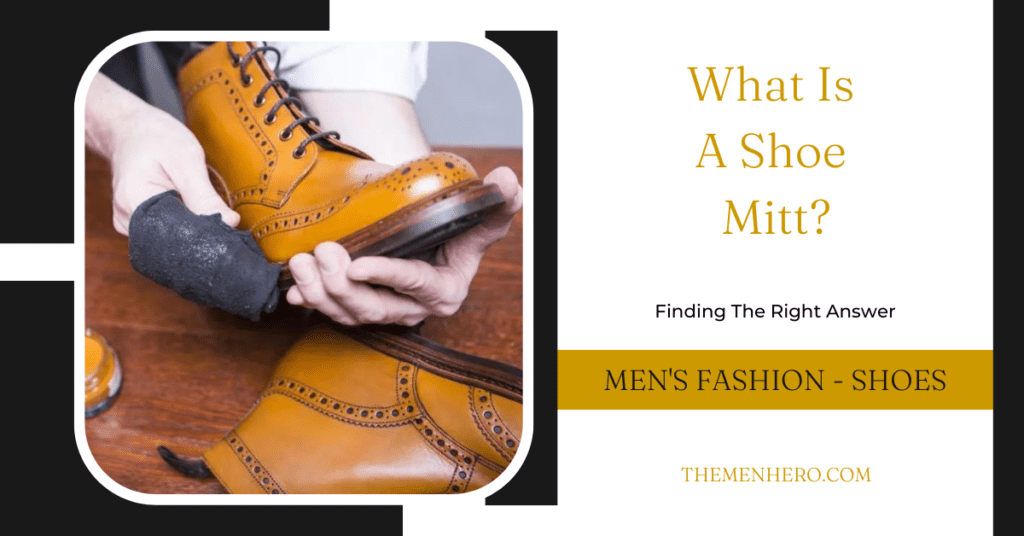 Men's Fashion - What is a shoe mitt
