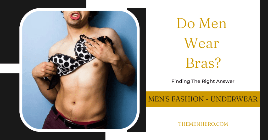 Men's Fashion - Why Do Men Wear Bras
