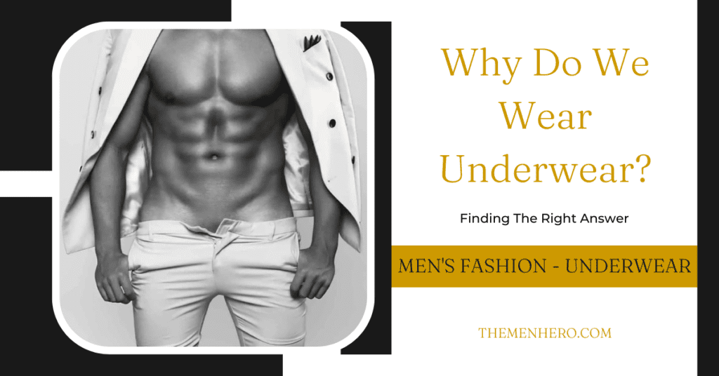Men's Fashion - Why do we wear underwear