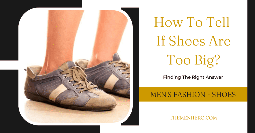 Men's Fashion - how to tell if shoes are too big