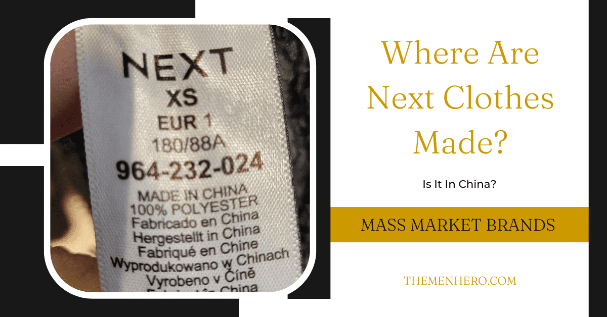 Where Are NEXT Clothes Made? Is It In China? The Men Hero